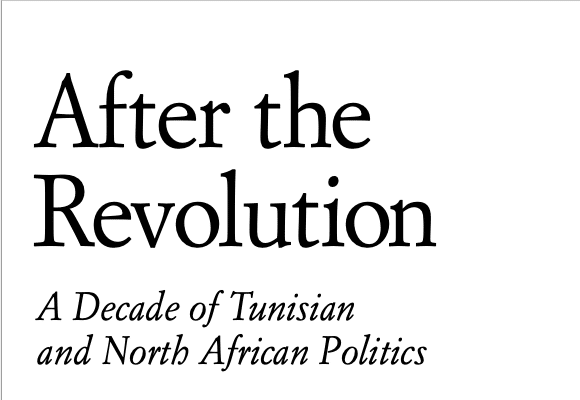 after-the-revolution-a-decade-of-tunisian-and-north-african-politics